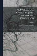 Memorias Del Coronel Juan Crisstomo Centurin:  Sea Reminiscencias Histricas Sobre La Guerra Del Paraguay; Volume 2