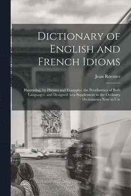 Jean Roemer - Dictionary of English and French Idioms, Häftad. Tillgänglighet: Tillfälligt slut
