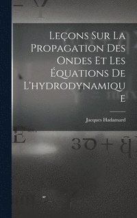Leçons Sur La Propagation Des Ondes Et Les Équations De L'hydrodynamique