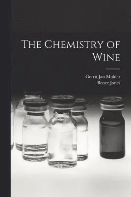 Bence Jones, Gerrit Jan Mulder - Chemistry of Wine, Häftad. Tillgänglighet: Lägg i varukorg