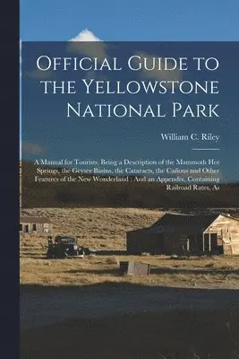 William C Riley - Official Guide to the Yellowstone National Park, Häftad. Tillgänglighet: Lägg i varukorg