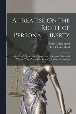 Rollin Carlos Hurd, Frank Hunt Hurd - Treatise On the Right of Personal Liberty, Häftad. Tillgänglighet: Lägg i varukorg