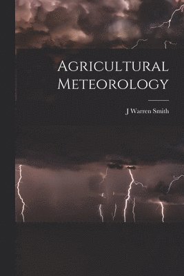J Warren Smith - Agricultural Meteorology, Häftad