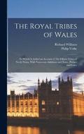 The Royal Tribes of Wales; To Which is Added an Account of The Fifteen Tribes of North Wales. With Numerous Additions and Notes, Preface and Index
