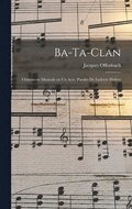 Ba-ta-clan; chinoiserie musicale en un acte. Paroles de Ludovic Halevy