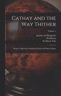 Cathay and the way Thither: Being a Collection of Medieval Notices of China Volume; Volume 1