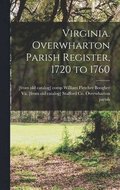 Virginia. Overwharton Parish Register, 1720 to 1760