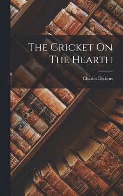Charles Dickens - Cricket On The Hearth, Inbunden