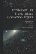 Leons sur les hypothses cosmogoniques