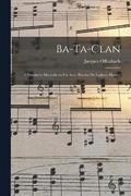 Ba-ta-clan; chinoiserie musicale en un acte. Paroles de Ludovic Halevy