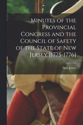 New Jersey - Minutes of the Provincial Congress and the Council of Safety of the State of New Jersey [1775-1776], Häftad. Tillgänglighet: Lägg i varukorg