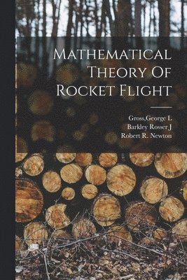 Mathematical Theory Of Rocket Flight