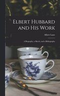 Elbert Hubbard and His Work