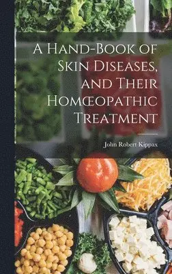 John Robert Kippax - Hand-book of Skin Diseases, and Their Homoeopathic Treatment, Inbunden. Tillgänglighet: Lägg i varukorg