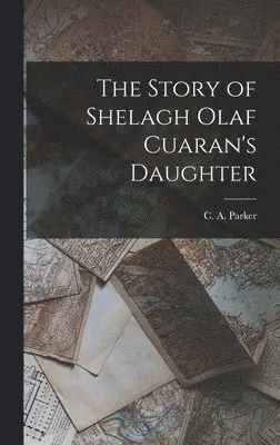 C a Parker - Story of Shelagh Olaf Cuaran's Daughter, Inbunden. Tillgänglighet: Lägg i varukorg