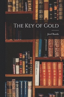 Josef Baudis - Key of Gold, Häftad