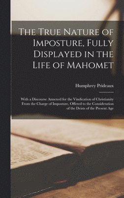 Humphrey Prideaux - True Nature of Imposture, Fully Displayed in the Life of Mahomet, Inbunden. Tillgänglighet: Lägg i varukorg