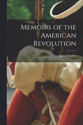 John Drayton - Memoirs of the American Revolution, Häftad