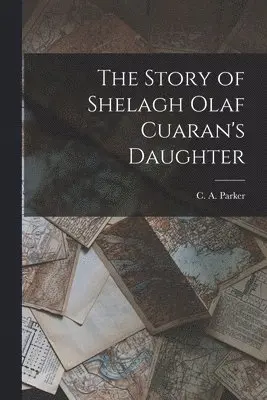 C a Parker - Story of Shelagh Olaf Cuaran's Daughter, Häftad. Tillgänglighet: Lägg i varukorg