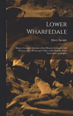 Harry Speight - Lower Wharfedale, Inbunden. Tillgänglighet: Lägg i varukorg