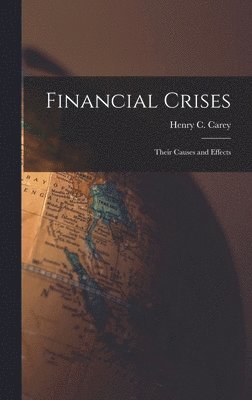 Henry C Carey - Financial Crises, Inbunden. Tillgänglighet: Lägg i varukorg
