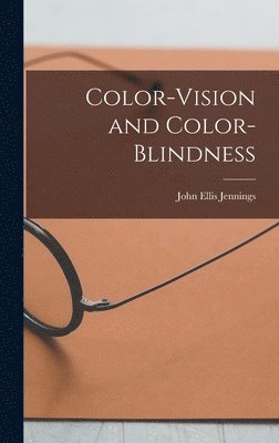 John Ellis Jennings - Color-Vision and Color-Blindness, Inbunden. Tillgänglighet: Lägg i varukorg