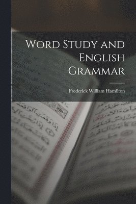 Frederick William Hamilton - Word Study and English Grammar, Häftad. Tillgänglighet: Lägg i varukorg