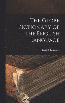 English Language - Globe Dictionary of the English Language, Inbunden. Tillgänglighet: Lägg i varukorg
