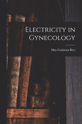 Electricity in Gynecology