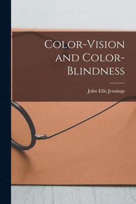 John Ellis Jennings - Color-Vision and Color-Blindness, Häftad. Tillgänglighet: Lägg i varukorg