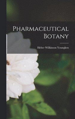 Heber Wilkinson Youngken - Pharmaceutical Botany, Inbunden. Tillgänglighet: Lägg i varukorg