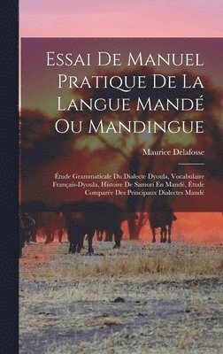 Maurice Delafosse - Essai De Manuel Pratique De La Langue Mandé Ou Mandingue, Inbunden