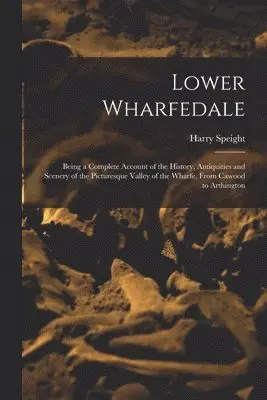 Harry Speight - Lower Wharfedale, Häftad. Tillgänglighet: Lägg i varukorg