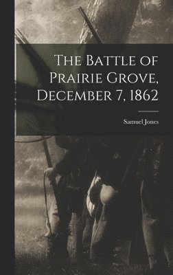 Battle of Prairie Grove, December 7, 1862