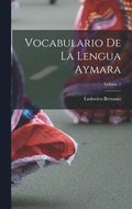 Vocabulario De La Lengua Aymara; Volume 2