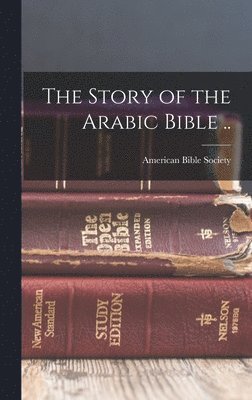 Story of the Arabic Bible .., Inbunden