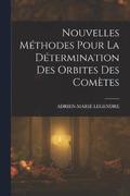 Nouvelles Méthodes Pour La Détermination Des Orbites Des Comètes