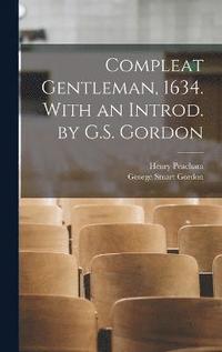 Compleat Gentleman, 1634. With an Introd. by G.S. Gordon