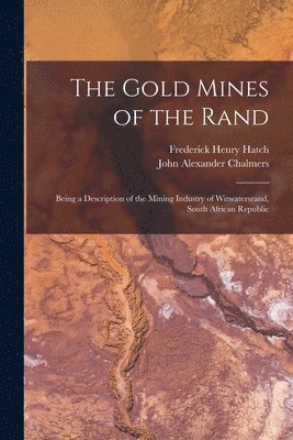 Frederick Henry Hatch, John Alexander Chalmers - Gold Mines of the Rand, Häftad. Tillgänglighet: Lägg i varukorg