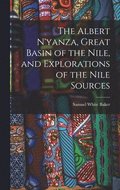 The Albert N'yanza, Great Basin of the Nile, and Explorations of the Nile Sources