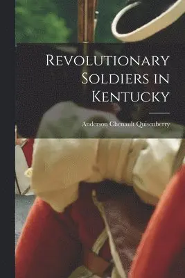 Anderson Chenault Quisenberry - Revolutionary Soldiers in Kentucky, Häftad. Tillgänglighet: Lägg i varukorg