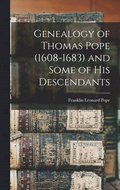 Genealogy of Thomas Pope (1608-1683) and Some of his Descendants