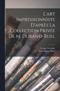 L'art impressionniste d'apres la collection privee de M. Durand-Ruel
