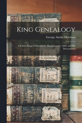 George Austin Morrison - King Genealogy, Häftad. Tillgänglighet: Lägg i varukorg