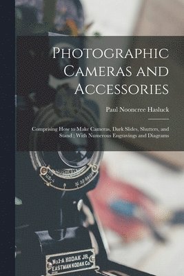 Paul Nooncree Hasluck - Photographic Cameras and Accessories, Häftad. Tillgänglighet: Lägg i varukorg