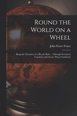 John Foster Fraser - Round the World on a Wheel, Häftad