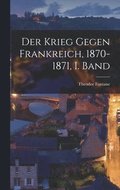 Krieg Gegen Frankreich, 1870-1871, I. Band