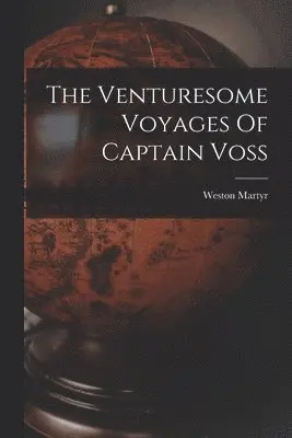Weston Martyr - Venturesome Voyages Of Captain Voss, Häftad. Tillgänglighet: Lägg i varukorg