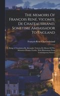 Memoirs Of Franois Ren, Vicomte De Chateaubriand, Sometime Ambassador To England
