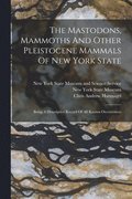 Mastodons, Mammoths And Other Pleistocene Mammals Of New York State